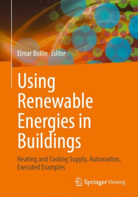 Using Renewable Energies in Buildings : Heating and Cooling Supply, Automation, Executed Examples, Paperback / softback Book