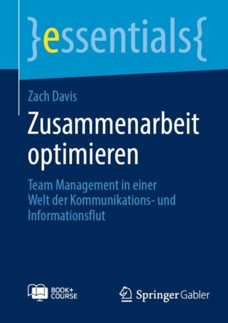 Zusammenarbeit optimieren : Team Management in einer Welt der Kommunikations- und Informationsflut, Multiple-component retail product Book