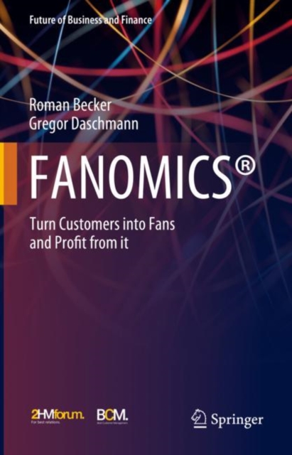 FANOMICS® : Turn Customers into Fans and Profit from it, Hardback Book