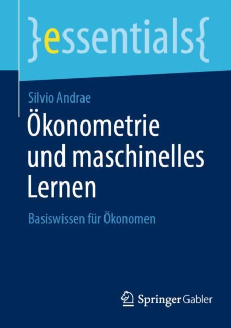 Okonometrie und maschinelles Lernen : Basiswissen fur Okonomen, Paperback / softback Book
