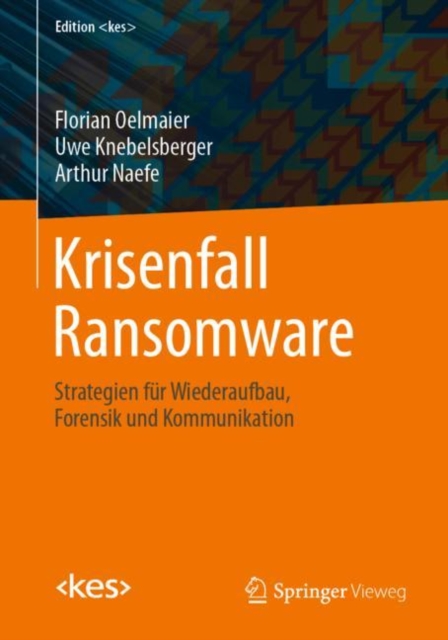 Krisenfall Ransomware : Strategien fur Wiederaufbau, Forensik und Kommunikation, Paperback / softback Book