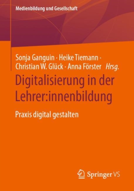 Digitalisierung in der Lehrer:innenbildung : Praxis digital gestalten, Paperback / softback Book