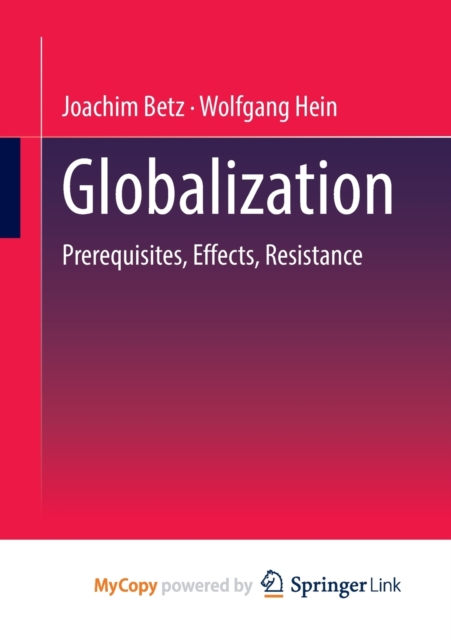 Globalization : Prerequisites, Effects, Resistances, Paperback Book