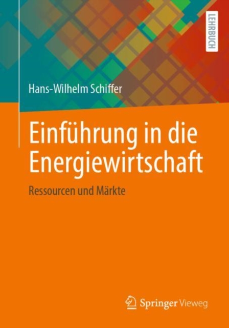 Einfuhrung in die Energiewirtschaft : Ressourcen und Markte, Paperback / softback Book
