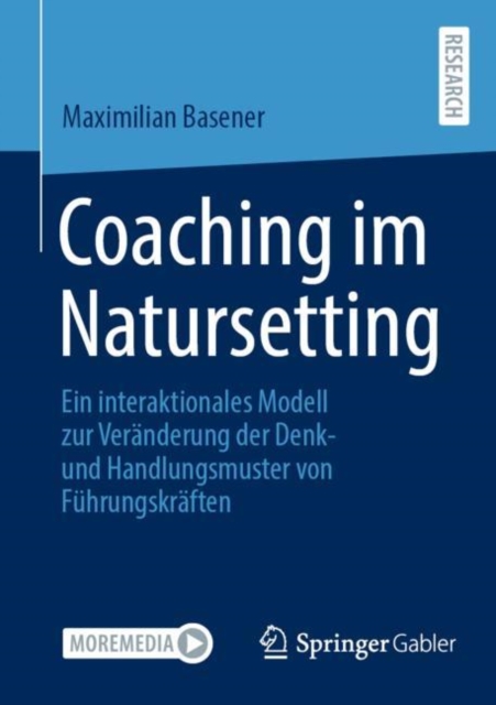 Coaching im Natursetting : Ein interaktionales Modell zur Veranderung der Denk- und Handlungsmuster von Fuhrungskraften, Paperback / softback Book