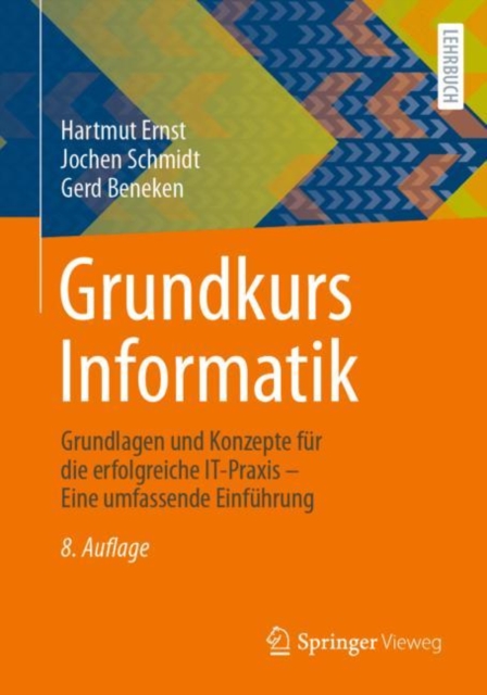 Grundkurs Informatik : Grundlagen und Konzepte fur die erfolgreiche IT-Praxis – Eine umfassende Einfuhrung, Paperback / softback Book