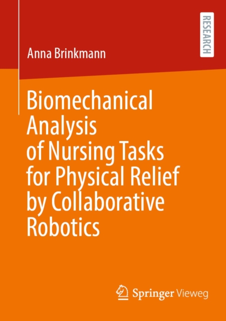 Biomechanical Analysis of Nursing Tasks for Physical Relief by Collaborative Robotics, PDF eBook