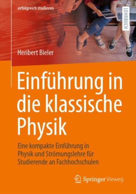 Einfuhrung in die klassische Physik : Eine kompakte Einfuhrung in Physik und Stromungslehre fur Studierende an Fachhochschulen, Paperback / softback Book