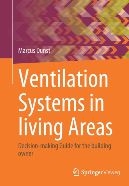 Ventilation Systems in living Areas : Decision-making Guide for the building owner, Paperback / softback Book