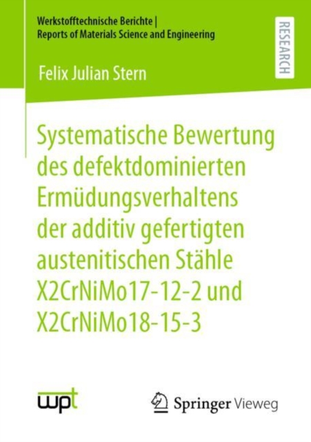 Systematische Bewertung des defektdominierten Ermudungsverhaltens der additiv gefertigten austenitischen Stahle X2CrNiMo17-12-2 und X2CrNiMo18-15-3, Paperback / softback Book