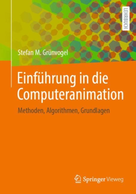 Einfuhrung in die Computeranimation : Methoden, Algorithmen, Grundlagen, Paperback / softback Book