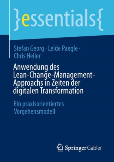 Anwendung des Lean-Change-Management-Approachs in Zeiten der digitalen Transformation : Ein praxisorientiertes Vorgehensmodell, Paperback / softback Book