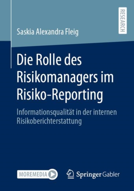 Die Rolle des Risikomanagers im Risiko-Reporting : Informationsqualitat in der internen Risikoberichterstattung, Paperback / softback Book