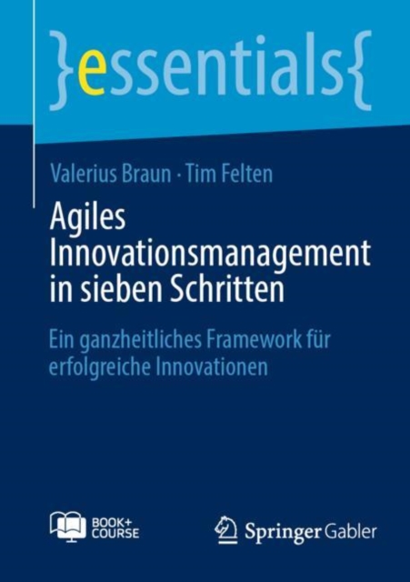 Agiles Innovationsmanagement in sieben Schritten : Ein ganzheitliches Framework fur erfolgreiche Innovationen, Multiple-component retail product Book