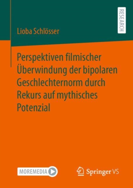 Perspektiven filmischer Uberwindung der bipolaren Geschlechternorm durch Rekurs auf mythisches Potenzial, Paperback / softback Book