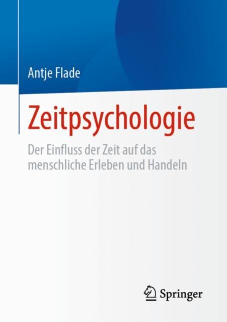 Zeitpsychologie : Der Einfluss der Zeit auf das menschliche Erleben und Handeln, Paperback / softback Book
