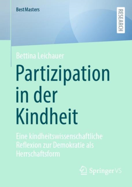 Partizipation in der Kindheit : Eine kindheitswissenschaftliche Reflexion zur Demokratie als Herrschaftsform, Paperback / softback Book