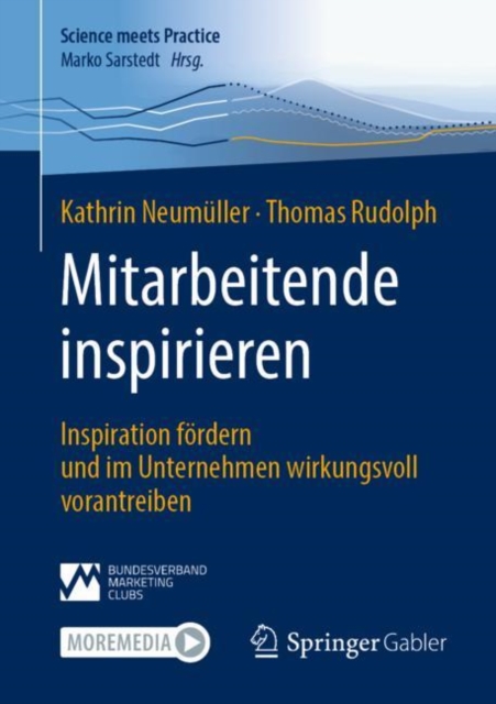 Mitarbeitende inspirieren : Inspiration fordern und im Unternehmen wirkungsvoll vorantreiben, Paperback / softback Book