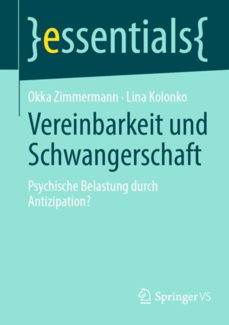 Vereinbarkeit und Schwangerschaft : Psychische Belastung durch Antizipation?, Paperback / softback Book