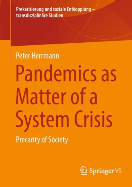 Pandemics as Matter of a System Crisis : Precarity of Society, Paperback / softback Book