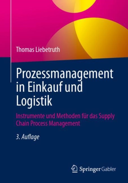 Prozessmanagement in Einkauf und Logistik : Instrumente und Methoden fur das Supply Chain Process Management, Paperback / softback Book