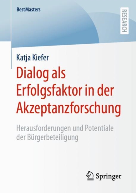 Dialog als Erfolgsfaktor in der Akzeptanzforschung : Herausforderungen und Potentiale der Burgerbeteiligung, Paperback / softback Book