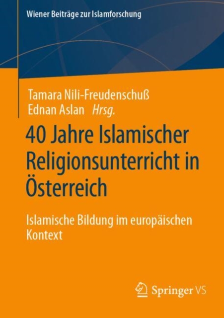 40 Jahre Islamischer Religionsunterricht in Osterreich : Islamische Bildung im europaischen Kontext, Paperback / softback Book