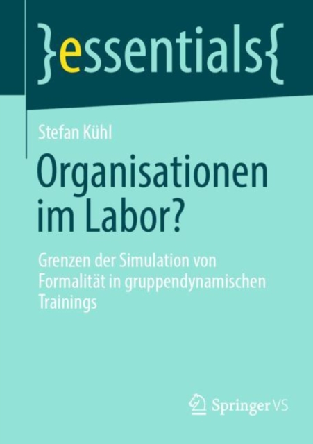 Organisationen im Labor? : Grenzen der Simulation von Formalitat in gruppendynamischen Trainings, Paperback / softback Book