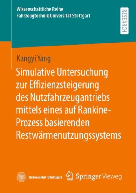 Simulative Untersuchung zur Effizienzsteigerung des Nutzfahrzeugantriebs mittels eines auf Rankine-Prozess basierenden Restwarmenutzungssystems, Paperback / softback Book