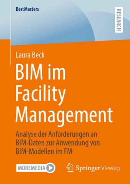BIM im Facility Management : Analyse der Anforderungen an BIM-Daten zur Anwendung von BIM-Modellen im FM, Paperback / softback Book