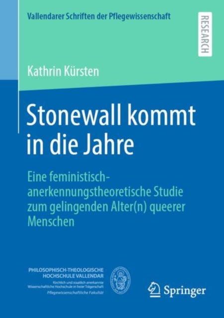 Stonewall kommt in die Jahre : Eine feministisch-anerkennungstheoretische Studie zum gelingenden Alter(n) queerer Menschen, Paperback / softback Book