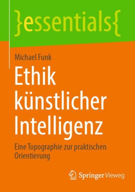 Ethik kunstlicher Intelligenz : Eine Topographie zur praktischen Orientierung, Paperback / softback Book
