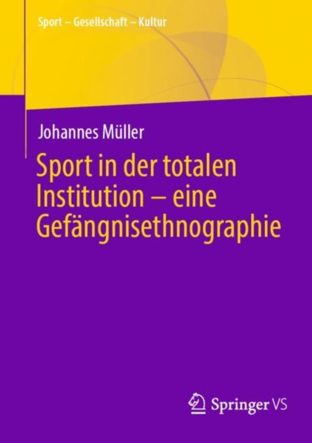 Sport in der totalen Institution – eine Gefangnisethnographie, Paperback / softback Book