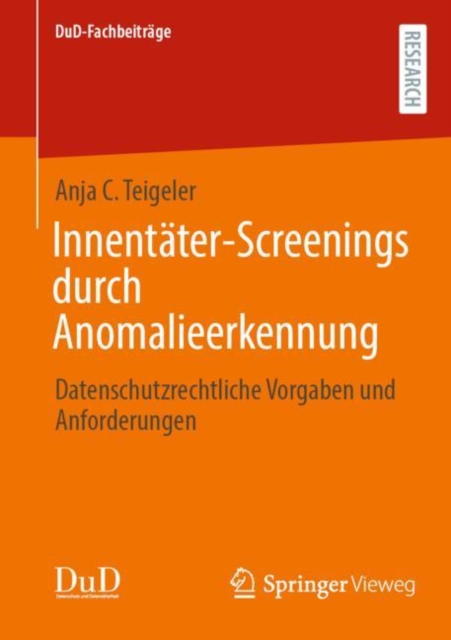 Innentater-Screenings durch Anomalieerkennung : Datenschutzrechtliche Vorgaben und Anforderungen, Paperback / softback Book
