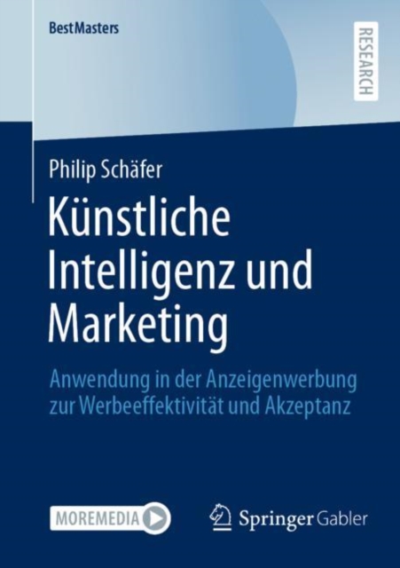 Kunstliche Intelligenz und Marketing : Anwendung in der Anzeigenwerbung zur  Werbeeffektivitat und Akzeptanz, Paperback / softback Book