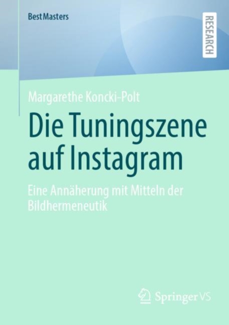 Die Tuningszene auf Instagram : Eine Annaherung mit Mitteln der Bildhermeneutik, Paperback / softback Book