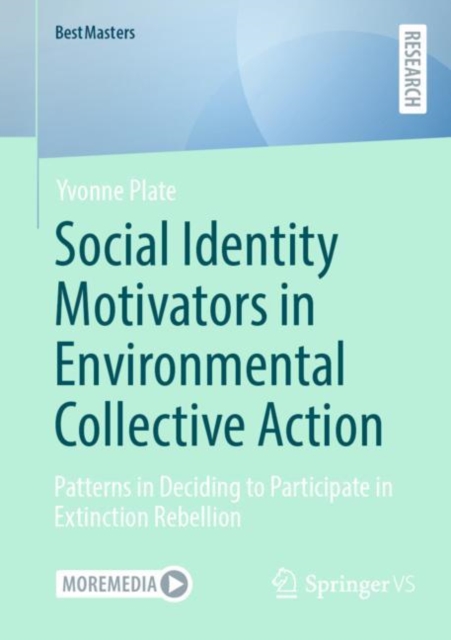Social Identity Motivators in Environmental Collective Action : Patterns in Deciding to Participate in Extinction Rebellion, Paperback / softback Book