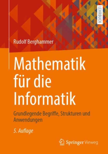 Mathematik fur die Informatik : Grundlegende Begriffe, Strukturen und Anwendungen, Paperback / softback Book