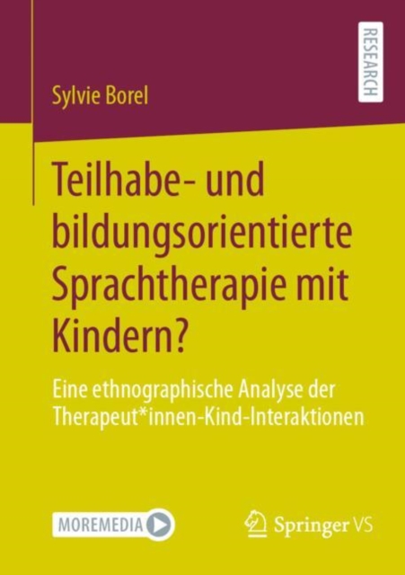 Teilhabe- und bildungsorientierte Sprachtherapie mit Kindern? : Eine ethnographische Analyse der Therapeut*innen-Kind-Interaktionen, Paperback / softback Book