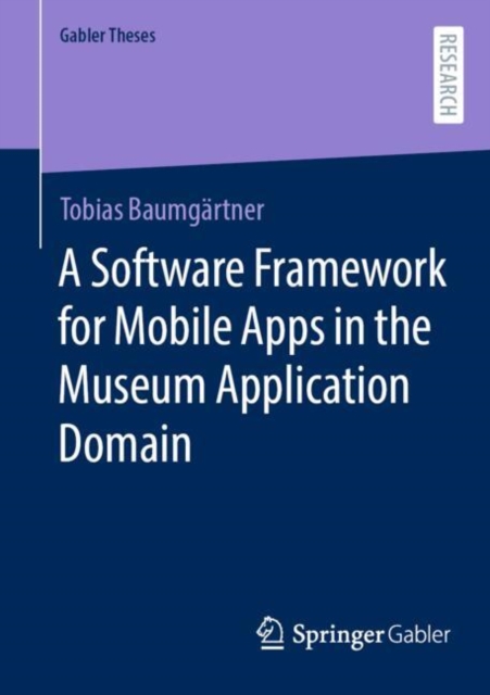 A Software Framework for Mobile Apps in the Museum Application Domain, Paperback / softback Book