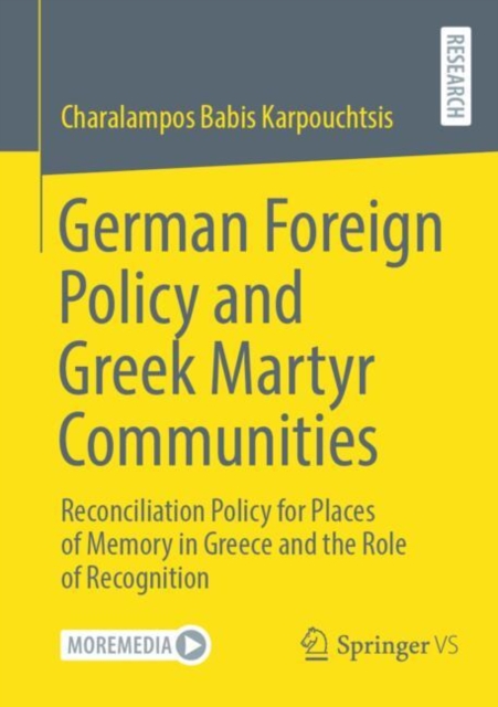 German Foreign Policy and Greek Martyr Communities : Reconciliation Policy for Places of Memory in Greece and the Role of Recognition, Paperback / softback Book