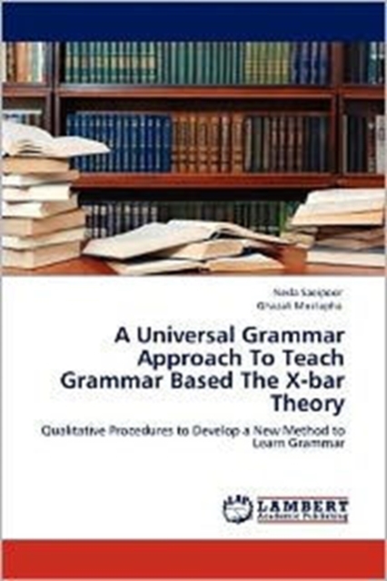 A Universal Grammar Approach To Teach Grammar Based The X-bar Theory, Paperback / softback Book