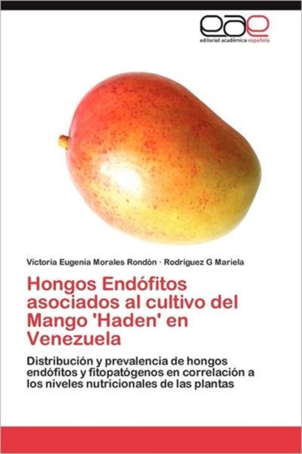 Hongos Endofitos Asociados Al Cultivo del Mango 'Haden' En Venezuela, Paperback / softback Book