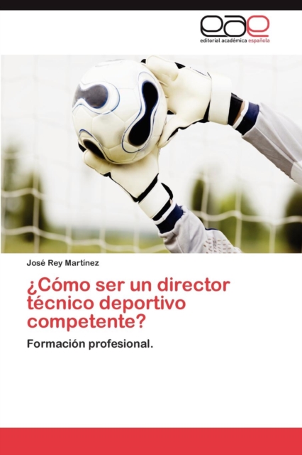Como Ser Un Director Tecnico Deportivo Competente?, Paperback / softback Book
