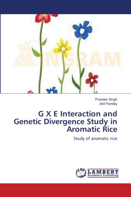 G X E Interaction and Genetic Divergence Study in Aromatic Rice, Paperback / softback Book