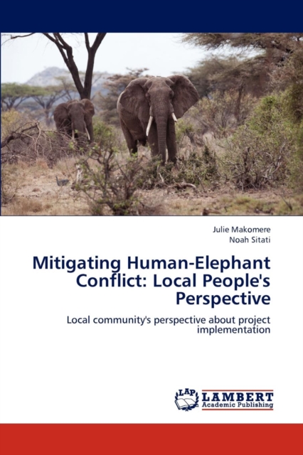 Mitigating Human-Elephant Conflict : Local People's Perspective, Paperback / softback Book