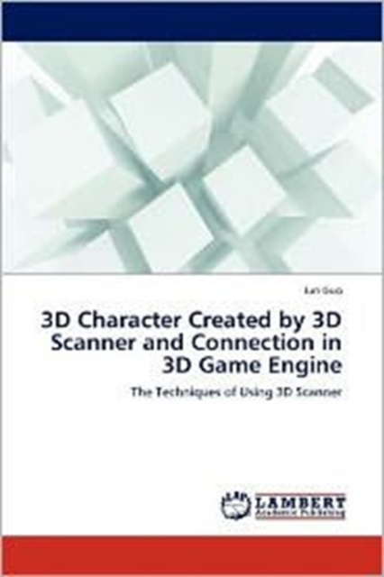 3D Character Created by 3D Scanner and Connection in 3D Game Engine, Paperback / softback Book