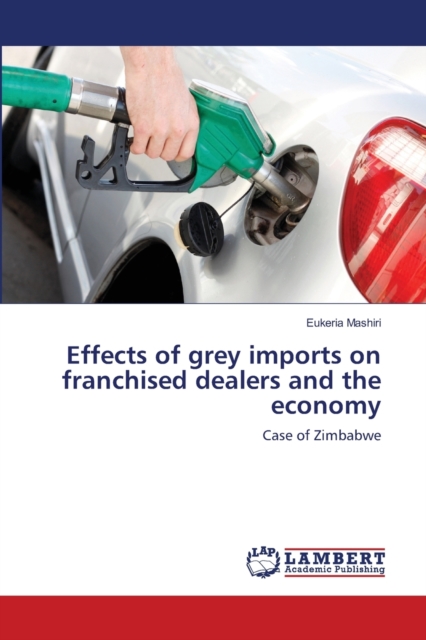 Effects of grey imports on franchised dealers and the economy, Paperback / softback Book