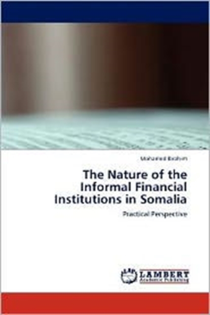 The Nature of the Informal Financial Institutions in Somalia, Paperback / softback Book