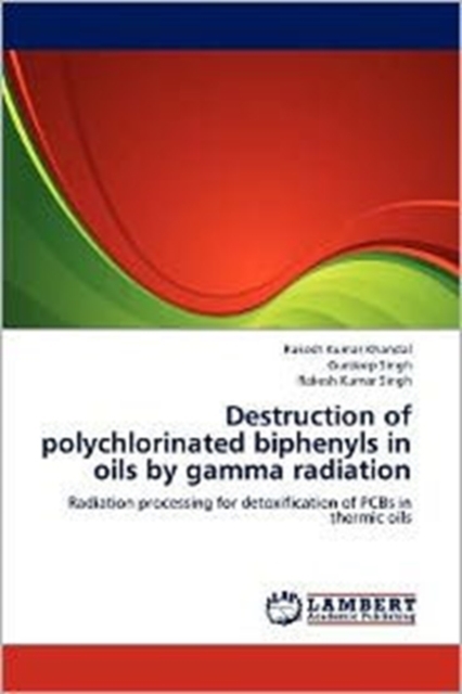 Destruction of Polychlorinated Biphenyls in Oils by Gamma Radiation, Paperback / softback Book